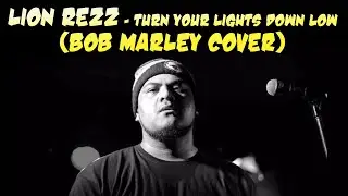 LION REZZ - Turn Your Lights Down Low (Bob Marley cover)