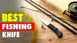 Best Fishing Knife in 2021 &ndash; Complete Round-up!