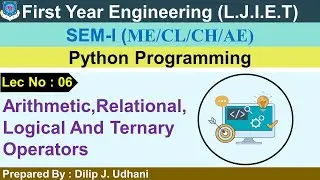 Lec-06_Arithmetic,Relational,Logical Ternary Operators | Python Programming | First Year Engineering