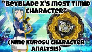 «Самый робкий персонаж Beyblade X» (анализ персонажа Nine Kurosu)