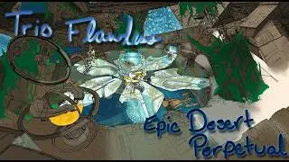 Trio Flaw Epic Desert Perpetual