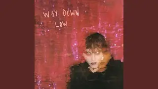Way Down Low