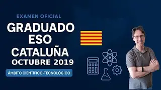 📌Graduado ESO octubre 2019. 📌Cataluña. 👍 Examen  Ámbito Científico-Tecnológico Resuelto y explicado.