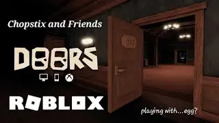 Chopstix andFriends! Random Roblox Games - DOORS! playing with ...egg?! #tumblngmonky #doors #roblox