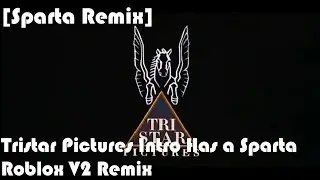 [Sparta Remix] Tristar Pictures Intro Has a Sparta Roblox V2 Remix