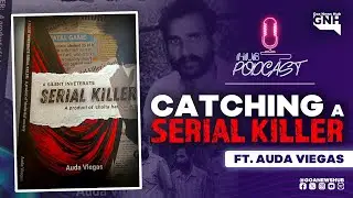 CATCHING A SERIAL KILL*ER | Ft. Auda Viegas | HUB PODCAST | HPC006 |GNH