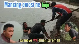 Emen suremen || mancing emosine bojo