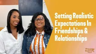 Setting Realistic Expectations in Friendships & Relationships: A Guide to Healthy Boundaries (FULL)