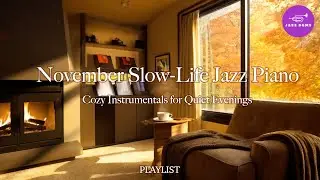 November Slow Life Jazz Piano | Cozy Instrumentals for Quiet Evenings