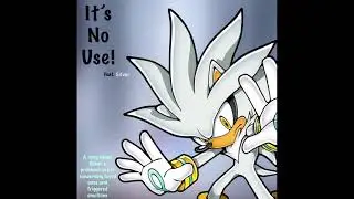 It&rsquo;s No Use! (Miss MasterPeace Feat. Silver The Hedgehog)