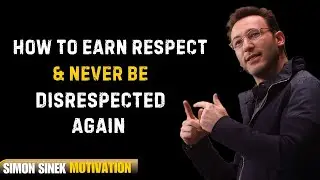 How to Earn Respect & Never Be Disrespected Again | Simon Sinek Best Motivation Speech (2025)