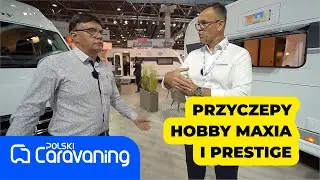Przyczepy Hobby Maxia i Prestige to najwyższa p&oacute;łka wśr&oacute;d przyczep tego producenta.