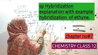sp hybridization hybridization  of ethyne class12 chemistry chapter no7 2ndyear chemistry.