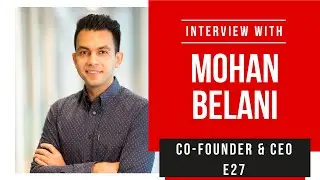 Live Interview with Mohan Belani - Co-founder and CEO of e27