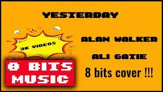 Alan Walker & Ali Gatie - Yesterday Chiptune Cover, 8 Bits Cover #chiptunemusic #8bits