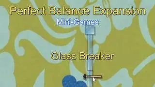 Perfect Balance Expansion (Mini-Games) Glass Breaker