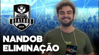 NANDOB | ELIMINA&Ccedil;&Atilde;O TOP 25 | Campeonato Nacional De Beatbox 2024 | BEATBOX NACIONAL