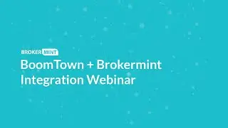 BoomTown Front Office + Brokermint Back Office Integration Webinar