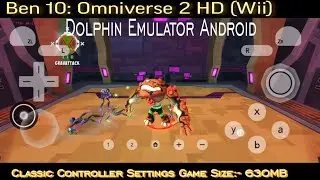 Ben 10: Omniverse 2 Gameplay On Dolphin Emulator Android + Classic Controller Settings