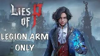 Can you beat Lies of P using ONLY Legion Arms? (No Weapons)
