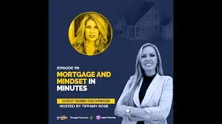 Mortgage & Mindset in Minutes with #DebbiDachinger - Tiffany Rose - #podcast #shorts