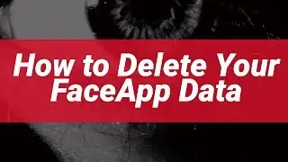FaceApp | How to Delete Your FaceApp Data