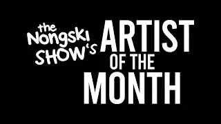 the Nongski Show's Artist of the Month OBB