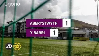 UCHAFBWYNTIAU | Aberystwyth 1-1 Y Barri | JDCYMRU PREMIER