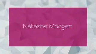 Natasha Morgan - appearance