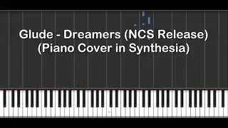 Glude - Dreamers [NCS Release] (Piano Cover in Synthesia)