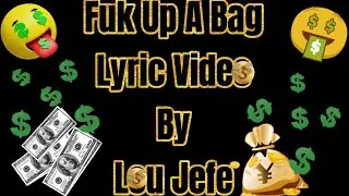 @LouJefeLive  - Fuk Up A Bag (Lyric Video)