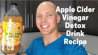 Apple Cider Vinegar Detox Drink Recipe | Tastes Great And Helps With Detox And Digestion