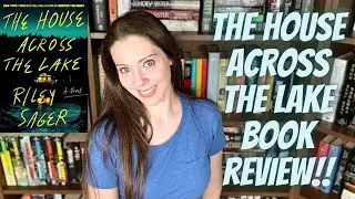 THE HOUSE ACROSS THE LAKE BY RILEY SAGER BOOK REVIEW [with and without spoilers]!!!