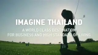 IMAGINE THAILAND | INVEST IN THAILAND: A World Class Destination