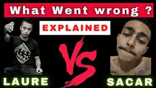 Sacar Vs Laure || What Went Wrong & When ??  || DETAILED VIDEO