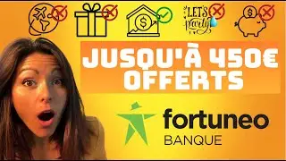 Re&ccedil;ois 450&euro; OFFERTS avec FORTUNEO. TUTO