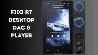 FiiO R7 Desktop DAC Player | High-Res Audio, THX Amp | FiiO Review