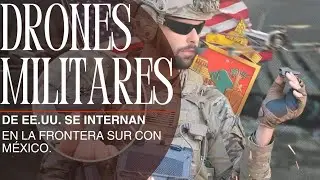☣️ESPIONAJE CON DRONES DE EE.UU. EN LA FRONTERA CON GUATEMALA AL SURESTE DE MEXICO☢️