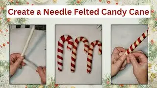 Christmas in July! DIY Needle Felt a Candy Cane Ornament from Start to Finish Beginner Tutorial