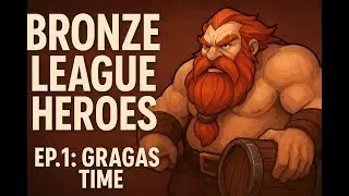 Bronze League Heroes | Ep. 1: Gragas Time