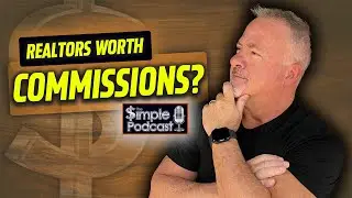Realtors ARE NOT Worth Their Commissions?? | The Simple Podcast EP.1