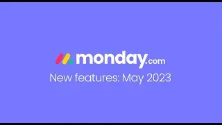 monday.com new features | May 2023 | Aulysius | monday.com Platinum Partner