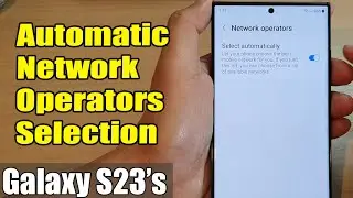 Galaxy S23: как включить/выключить автоматический выбор оператора сети