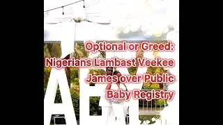 No Optional or Greed: Nigerians Lambasts Veekee James over Public Baby Registry