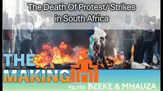 THE MAKING 009: The death of protest-strikes in South Africa | New protest play book