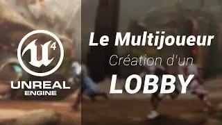 Unreal Engine 4 - Le multijoueur | Création d'un Lobby [+ Téléchargement du Projet]