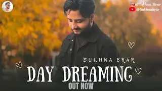 Day Dreaming – Sukhna Brar | New Punjabi Romantic Song 2025 | Official Visualizer
