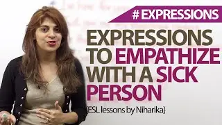English Expressions to Empathize with a Sick Person - English Vocabulary lesson