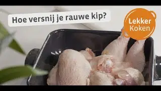 Hoe versnij je rauwe kip? - Colruyt