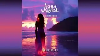 Ashley Wallbridge & Brittany Egbert - Touch The Sky (Extended Mix)